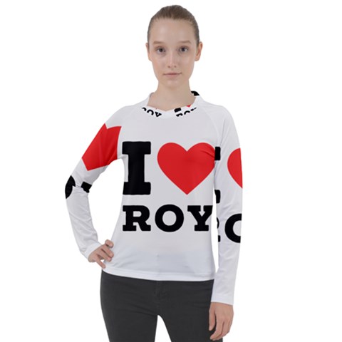 I Love Roy Women s Pique Long Sleeve Tee by ilovewhateva