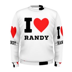 I Love Randy Men s Sweatshirt by ilovewhateva