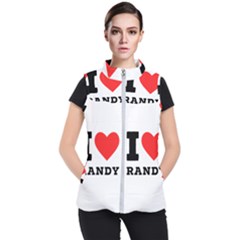 I Love Randy Women s Puffer Vest by ilovewhateva