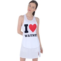 I Love Wayne Racer Back Mesh Tank Top by ilovewhateva