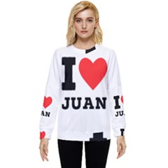 I Love Juan Hidden Pocket Sweatshirt by ilovewhateva