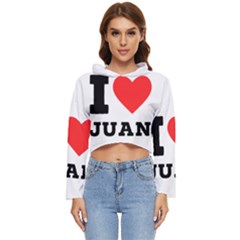 I Love Juan Women s Lightweight Cropped Hoodie by ilovewhateva