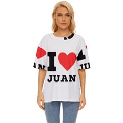 I Love Juan Oversized Basic Tee by ilovewhateva