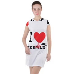 I Love Gerald Drawstring Hooded Dress by ilovewhateva