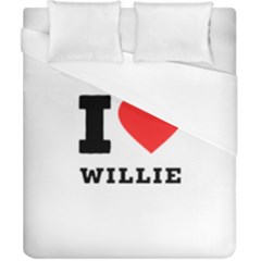 I Love Willie Duvet Cover (california King Size) by ilovewhateva