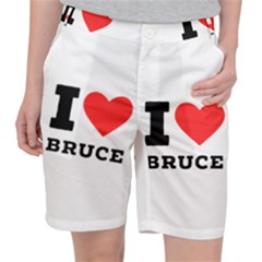 I Love Bruce Women s Pocket Shorts by ilovewhateva