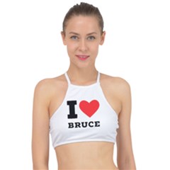 I Love Bruce Racer Front Bikini Top by ilovewhateva