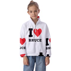 I Love Bruce Kids  Half Zip Hoodie by ilovewhateva