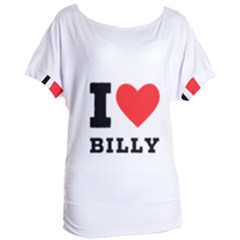 I Love Billy Women s Oversized Tee by ilovewhateva