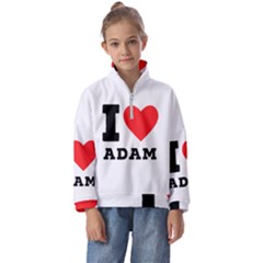 I love Adam  Kids  Half Zip Hoodie