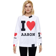 I Love Aaron Hidden Pocket Sweatshirt by ilovewhateva