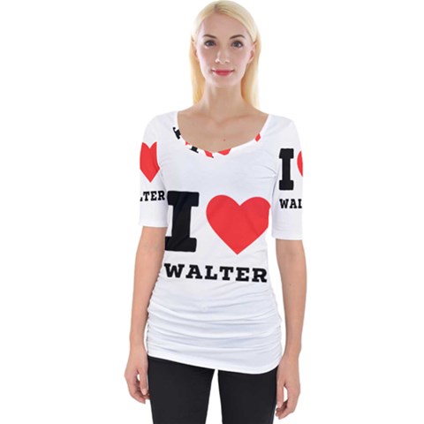 I Love Walter Wide Neckline Tee by ilovewhateva