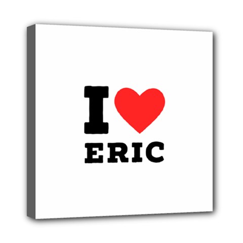 I Love Eric Mini Canvas 8  X 8  (stretched) by ilovewhateva