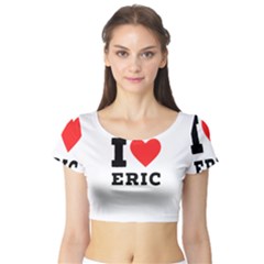 I love eric Short Sleeve Crop Top