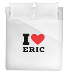 I love eric Duvet Cover (Queen Size)