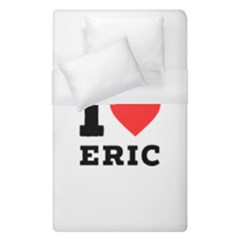 I Love Eric Duvet Cover (single Size) by ilovewhateva