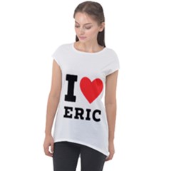 I Love Eric Cap Sleeve High Low Top by ilovewhateva