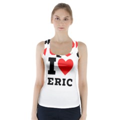 I love eric Racer Back Sports Top