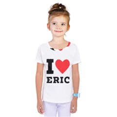 I love eric Kids  One Piece Tee