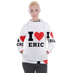 I love eric Women s Hooded Pullover