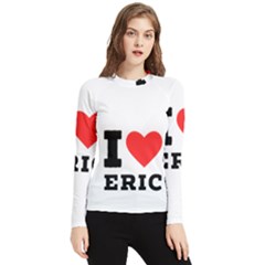 I Love Eric Women s Long Sleeve Rash Guard