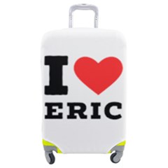 I love eric Luggage Cover (Medium)
