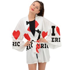 I love eric Long Sleeve Kimono