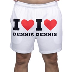 I Love Dennis Men s Shorts by ilovewhateva