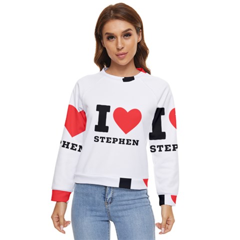 I Love Stephen Women s Long Sleeve Raglan Tee by ilovewhateva