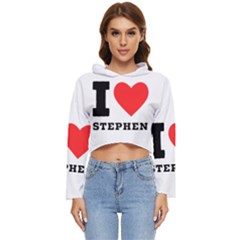 I Love Stephen Women s Lightweight Cropped Hoodie by ilovewhateva