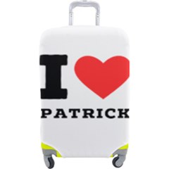 I Love Patrick  Luggage Cover (large) by ilovewhateva