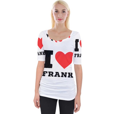I Love Frank Wide Neckline Tee by ilovewhateva