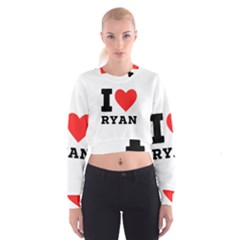 I Love Ryan Cropped Sweatshirt