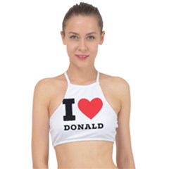 I Love Donald Racer Front Bikini Top by ilovewhateva