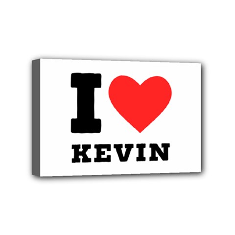 I Love Kevin Mini Canvas 6  X 4  (stretched) by ilovewhateva