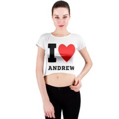 I Love Andrew Crew Neck Crop Top by ilovewhateva