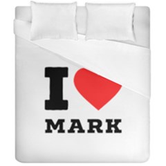 I Love Mark Duvet Cover Double Side (california King Size) by ilovewhateva