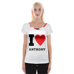 I Love Anthony  Cap Sleeve Top by ilovewhateva