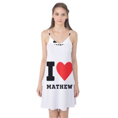 I Love Mathew Camis Nightgown  by ilovewhateva