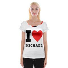 I Love Michael Cap Sleeve Top by ilovewhateva