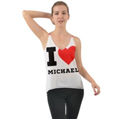 I Love Michael Chiffon Cami by ilovewhateva
