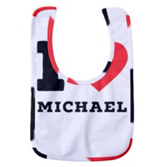 I Love Michael Baby Bib by ilovewhateva