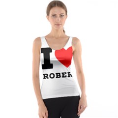 I Love Robert Tank Top by ilovewhateva