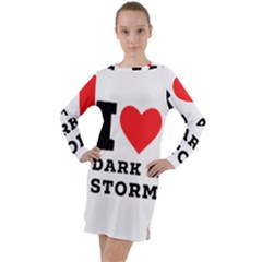 I Love Dark And Storm Long Sleeve Hoodie Dress by ilovewhateva