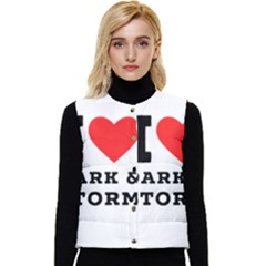 I Love Dark And Storm Women s Short Button Up Puffer Vest by ilovewhateva