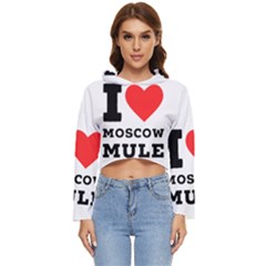 I Love Moscow Mule Women s Lightweight Cropped Hoodie by ilovewhateva