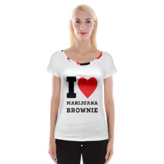 I Love Marijuana Brownie Cap Sleeve Top by ilovewhateva