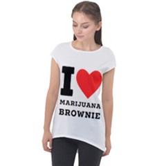 I Love Marijuana Brownie Cap Sleeve High Low Top by ilovewhateva