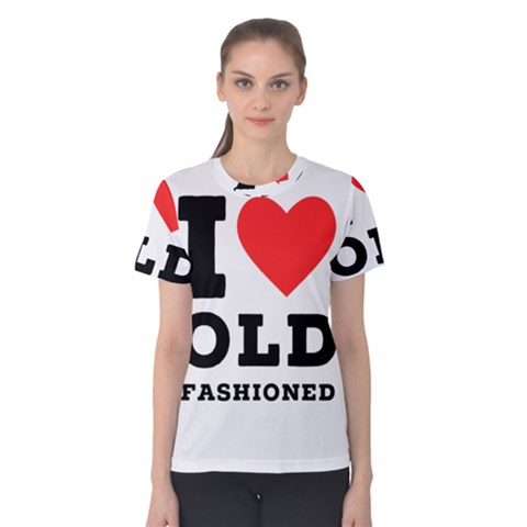 I Love Old Fashioned Women s Cotton Tee by ilovewhateva