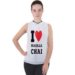 I Love Masala Chai Mock Neck Chiffon Sleeveless Top by ilovewhateva
